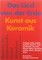 |Das Lied von der Erde. Kunst aus Keramik||Bayerischer Kunstgewerbe-Verein||Author: Peter Friese|Publisher: Bayerischer Kunstgewerbe-Verein|Paperback, 16,8 x 24 cm, 77p., deutsch|ISBN: 3-929727-14-5