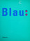 |Blau: Farbe der Ferne||02. 03. 1990 - 13. 05. 1990, Heidelberger Kunstverein, Museum Stadt Heidelberg, Germany||Editor: Hans Gercke|Published by Heidelberger Kunstverein 1990|Paperback, 31cm, 615 p.|ISBN: 3-88423-063-8
